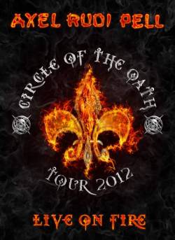 Axel Rudi Pell : Live on Fire (Circle of the Oath Tour 2012)